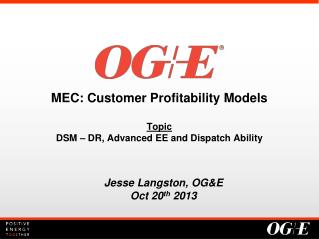 MEC: Customer Profitability Models Topic DSM – DR, Advanced EE and Dispatch Ability