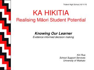 KA HIKITIA Realising M ā ori Student Potential