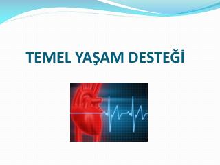 TEMEL YAŞAM DESTEĞİ