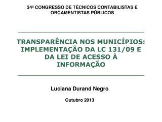 TRANSPARÊNCIA NOS MUNICÍPIOS: IMPLEMENTAÇÃO DA LC 131/09 E DA LEI DE ACESSO À INFORMAÇÃO