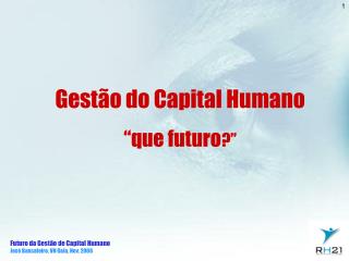 Gestão do Capital Humano “que futuro ?”
