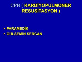 CPR ( KARDİYOPULMONER RESUSİTASYON )