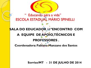 “ Educando para a vida” ESCOLA ESTADUAL MÁRIO SPINELLI