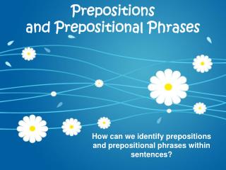 Prepositions and Prepositional Phrases