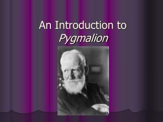 An Introduction to Pygmalion