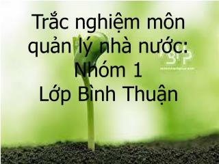 Trắc nghiệm môn quản lý nhà nước: Nhóm 1 Lớp Bình Thuận