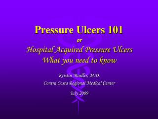 Pressure Ulcers 101 or Hospital Acquired Pressure Ulcers What you need to know
