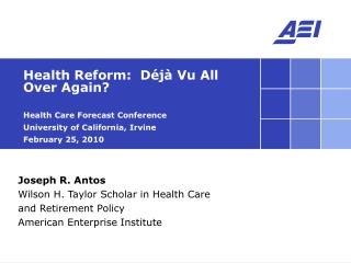 Health Reform: Déjà Vu All Over Again? Health Care Forecast Conference