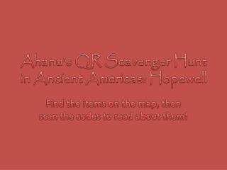 Ahanu’s QR Scavenger Hunt in Ancient Americas: Hopewell