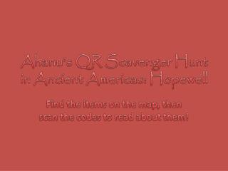 Ahanu’s QR Scavenger Hunt in Ancient Americas: Hopewell