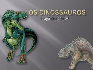 Os Dinossauros