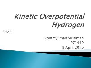 Kinetic Overpotential Hydrogen