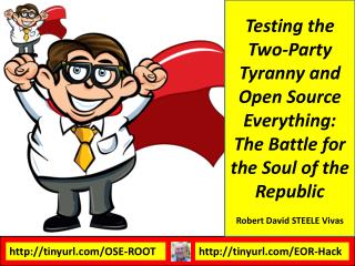 Testing the Two-Party Tyranny and Open Source Everything: The Battle for the Soul of the Republic