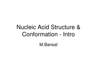 Nucleic Acid Structure &amp; Conformation - Intro