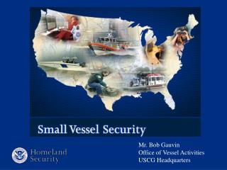 Mr. Bob Gauvin Office of Vessel Activities USCG Headquarters