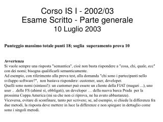 Corso IS I - 2002/03 Esame Scritto - Parte generale 10 Luglio 2003