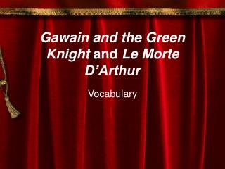 Gawain and the Green Knight and Le Morte D’Arthur