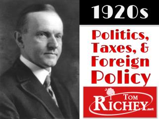 1920s Politics, Taxes, &amp; Foreign Policy