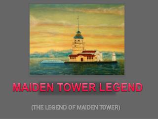 ( THE LEGEND OF MAIDEN TOWER)