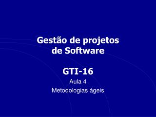 Gestão de projetos de Software GTI-16