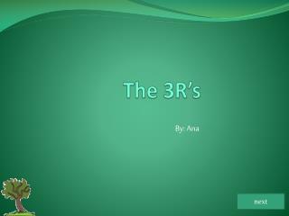 The 3R’s