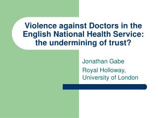 Violence against Doctors in the English National Health Service: the undermining of trust?