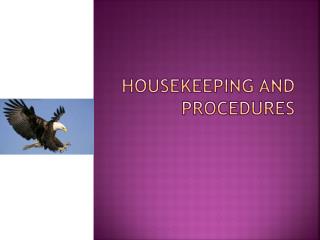 Housekeeping and procedures