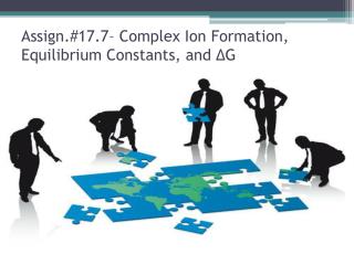 Assign.#17.7– Complex Ion Formation, Equilibrium Constants, and ΔG