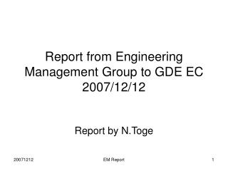 Report from Engineering Management Group to GDE EC 2007/12/12