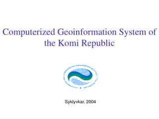 Computerized Geoinformation System of the Komi Republic