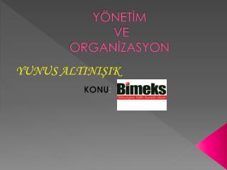 YÖNETİM VE ORGANİZASYON