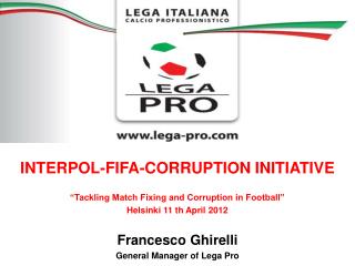 INTERPOL-FIFA-CORRUPTION INITIATIVE “Tackling Match Fixing and Corruption in Football”