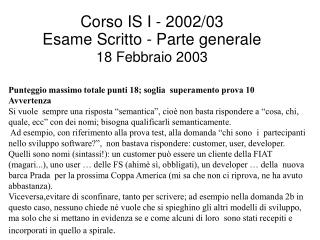 Corso IS I - 2002/03 Esame Scritto - Parte generale 18 Febbraio 2003