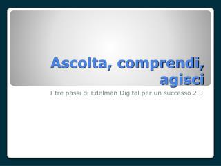 Ascolta, comprendi, agisci