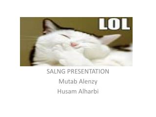 SALNG PRESENTATION Mutab Alenzy Husam Alharbi