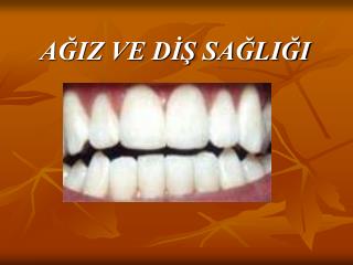 AĞIZ VE DİŞ SAĞLIĞI