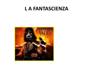 L A FANTASCIENZA