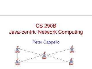 CS 290B Java-centric Network Computing