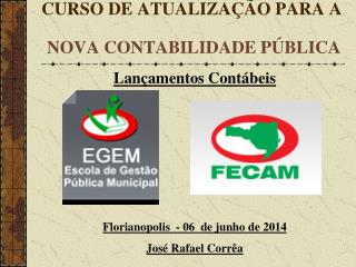 CURSO DE ATUALIZAÇÃO PARA A NOVA CONTABILIDADE PÚBLICA