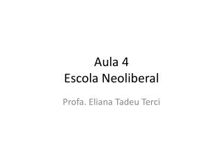 Aula 4 Escola Neoliberal