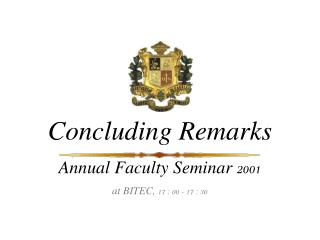 Concluding Remarks Annual Faculty Seminar 2001 at BITEC, 17 : 00 - 17 : 30