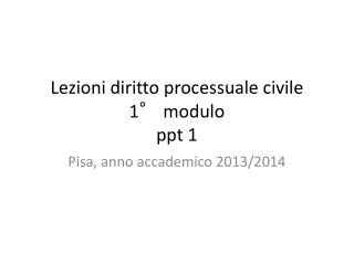 Lezioni diritto processuale civile 1° modulo ppt 1