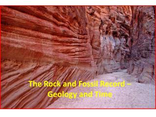 The Rock and Fossil Record – Geology and Time