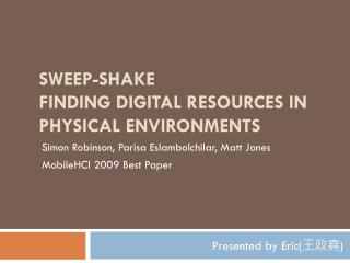 SWEEP-SHAKE FINDING DIGITAL RESOURCES IN PHYSICAL ENVIRONMENTS