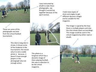 These are some of the photographs we took from the school football tournament.