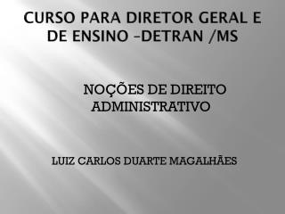 CURSO PARA DIRETOR GERAL E DE ENSINO –DETRAN /MS