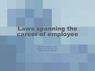 Laws spanning the career of employee