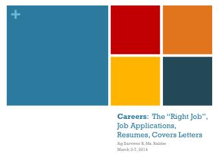 Careers : The “Right Job” , Job Applications, Resumes , Covers Letters
