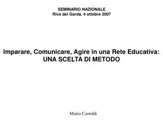 Imparare, Comunicare, Agire in una Rete Educativa: UNA SCELTA DI METODO