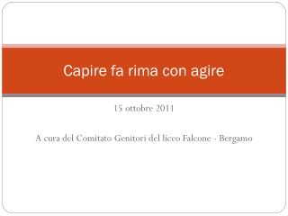 15 ottobre 2011 A cura del Comitato Genitori del liceo Falcone - Bergamo